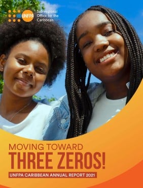 Cover Image - UNFPA CARIBBEAN ANNUAL REPORT 2021 - MOVING TOWARD THREE ZEROS! 
