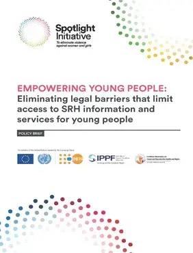 EMPOWERING YOUNG PEOPLE: Eliminating legal barriers that limit access to SRH information and services for young people - Policy Brief