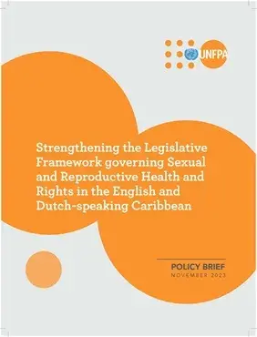 Strengthening the Legislative Framework governing Sexual and Reproductive Health and Rights (SRHR) in the English and Dutch speaking Caribbean - Policy Brief