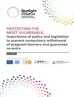 PROTECTING THE MOST VULNERABLE: Importance of policy and legislation to prevent compulsory withdrawal of pregnant learners and guarantee re-entry - Policy Brief