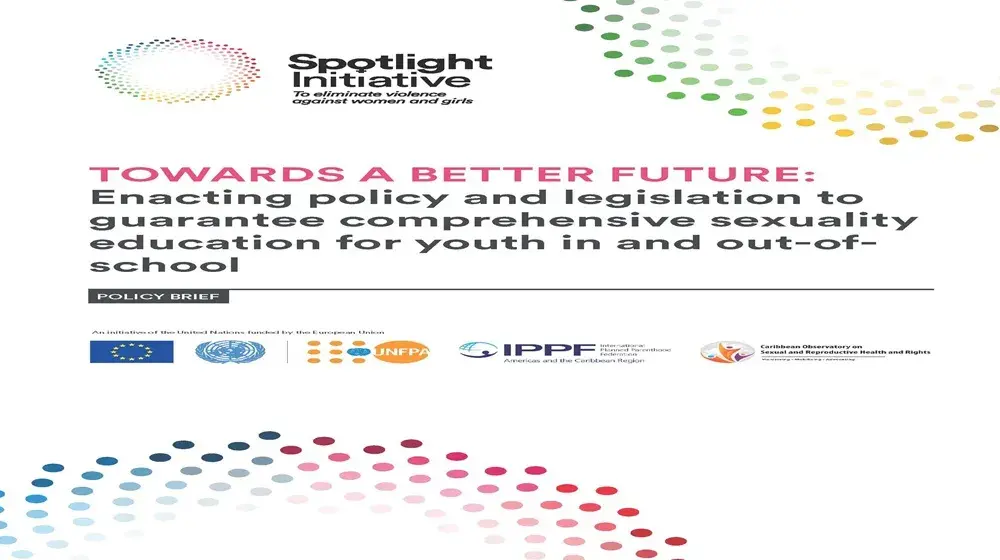 TOWARDS A BETTER FUTURE: Enacting policy and legislation to guarantee comprehensive sexuality education for youth in and out-of-school - Policy Brief